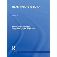 Health Care in Japan (Routledge Library Editions: Japan) Health Care in Japan (Routledge Library Editions: Japan) Kindle Hardcover Paperback