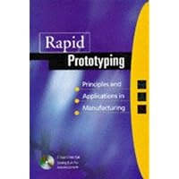 Rapid Prototyping: Principles & Applications in Manufacturing by Kai, Chua Chee, Fai, Leong Kah (1998) Paperback Rapid Prototyping: Principles & Applications in Manufacturing by Kai, Chua Chee, Fai, Leong Kah (1998) Paperback Paperback