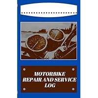 Motorbike Repair and Service Log: Motorcycle Maintenance Log | Repair and Service Log | Personal Maintenance Log Book | Vehicle Maintenance Log Motorbike Repair and Service Log: Motorcycle Maintenance Log | Repair and Service Log | Personal Maintenance Log Book | Vehicle Maintenance Log Paperback