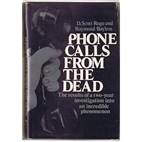 Phone Calls from the Dead: The results of a two-year investigation into an incredible phenomenon Phone Calls from the Dead: The results of a two-year investigation into an incredible phenomenon Hardcover