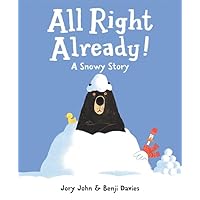 All Right Already!: A Snowy Story All Right Already!: A Snowy Story Hardcover Paperback Audio CD