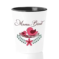 Animal Shot Glass - Mama Bird - Baby Natural Mom Matching Mommy And Me Pet Birthday Present Funny Quote Cute Coworker Idea Him Her Women Men Mother