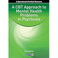 A CBT Approach to Mental Health Problems in Psychosis A CBT Approach to Mental Health Problems in Psychosis Kindle Paperback