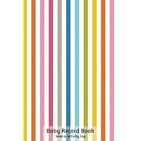Baby Record Book Meal And Activity Log: Daily Record Journal Notebook, Health Record, Weaning Meal Log, Sleeping Pattern Tracker, Daily Diaper ... Toddlers, Boys, Girls, Paperback 6x9 inches