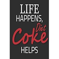 Life happens diet coke helps: 120 Pages 6