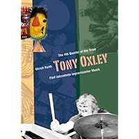 The 4th Quarter of the Triad. Tony Oxley: Fünf Jahrzehnte improvisierter Musik The 4th Quarter of the Triad. Tony Oxley: Fünf Jahrzehnte improvisierter Musik Board book