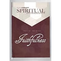 Faithfulness; Fruit Of The Spirit (Spiritual Antioxidants)