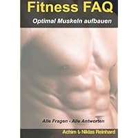 Fitness Faq - Optimal Muskeln aufbauen (German Edition) Fitness Faq - Optimal Muskeln aufbauen (German Edition) Paperback Kindle