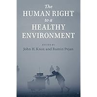 The Human Right to a Healthy Environment The Human Right to a Healthy Environment Kindle Hardcover Paperback