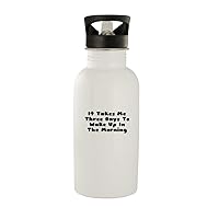 It Takes Me Three Days To Wake Up In The Morning - Stainless Steel 20oz Water Bottle, White