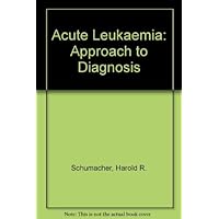 Acute Leukemia: Approach to Diagnosis Acute Leukemia: Approach to Diagnosis Hardcover