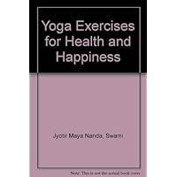 Yoga Exercises for Health and Happiness Yoga Exercises for Health and Happiness Paperback