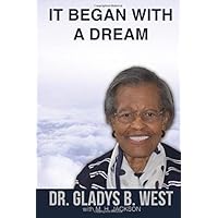 IT BEGAN WITH A DREAM: Dr. Gladys B. West IT BEGAN WITH A DREAM: Dr. Gladys B. West Paperback Kindle Audible Audiobook