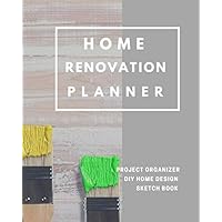 Home Renovation Planner: Log book, Sketchpad, Checklist, and Project Organizer for Remodeling and Home Improvement Progress by Room 8x10 in Home Renovation Planner: Log book, Sketchpad, Checklist, and Project Organizer for Remodeling and Home Improvement Progress by Room 8x10 in Paperback