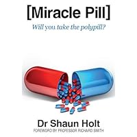 Miracle Pill. Will you take the polypill? Miracle Pill. Will you take the polypill? Kindle
