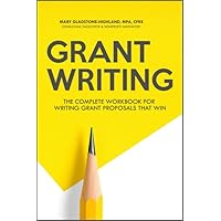 Grant Writing: The Complete Workbook for Writing Grant Proposals that Win
