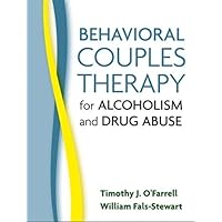 Behavioral Couples Therapy for Alcoholism and Drug Abuse Behavioral Couples Therapy for Alcoholism and Drug Abuse Paperback Kindle