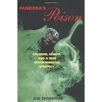 Pandora's Poison: Chlorine, Health, and a New Environmental Strategy Pandora's Poison: Chlorine, Health, and a New Environmental Strategy Hardcover Paperback