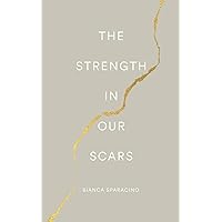 The Strength In Our Scars The Strength In Our Scars Paperback Kindle Audible Audiobook Audio CD