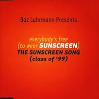 Everybody's Free (To Wear Sunscreen) The Sunscreen Song (Class Of '99) by Baz Luhrmann (2000-05-09) Everybody's Free (To Wear Sunscreen) The Sunscreen Song (Class Of '99) by Baz Luhrmann (2000-05-09) Audio CD MP3 Music