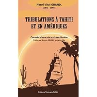 Tribulations a Tahiti et en Ameriques: Carnets d'une vie extraordinaire (French Edition) Tribulations a Tahiti et en Ameriques: Carnets d'une vie extraordinaire (French Edition) Paperback