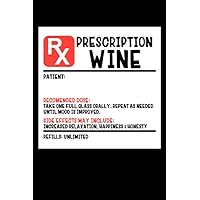 RX Prescription Wine: A Funny Lined Journal Gag Gift for Wine Lovers! You Can Personalize It Yourself!