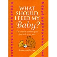 What Should I Feed My Baby? What Should I Feed My Baby? Hardcover