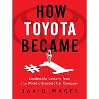 How Toyota Became #1: Leadership Lessons from the World's Greatest Car Company How Toyota Became #1: Leadership Lessons from the World's Greatest Car Company Kindle Paperback Hardcover