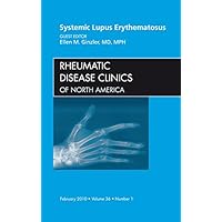 Systemic Lupus Erythematosus, An Issue of Rheumatic Disease Clinics: Number 1 (The Clinics: Internal Medicine Book 36) Systemic Lupus Erythematosus, An Issue of Rheumatic Disease Clinics: Number 1 (The Clinics: Internal Medicine Book 36) Kindle Hardcover