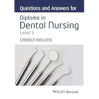 Questions and Answers for Diploma in Dental Nursing, Level 3 Questions and Answers for Diploma in Dental Nursing, Level 3 Kindle Paperback