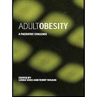 Adult Obesity: A Paediatric Challenge (Frontiers in Life Science S) Adult Obesity: A Paediatric Challenge (Frontiers in Life Science S) Kindle Hardcover Digital