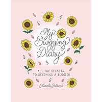 My Blogging Diary: All the secrets to becoming a blogger My Blogging Diary: All the secrets to becoming a blogger Paperback