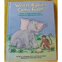 Where Do Babies Come From? Stories to help parents answer preschoolers' questions about sex Where Do Babies Come From? Stories to help parents answer preschoolers' questions about sex Hardcover