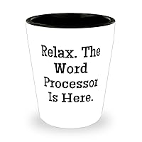 Funny Word processor, Relax. The Word Processor Is Here, Word processor Shot Glass From Boss