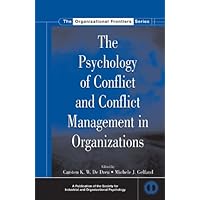 The Psychology of Conflict and Conflict Management in Organizations (SIOP Organizational Frontiers Series) The Psychology of Conflict and Conflict Management in Organizations (SIOP Organizational Frontiers Series) Kindle Hardcover Paperback