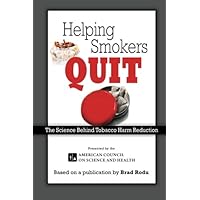 Helping Smokers Quit: The Science Behind Tobacco Harm Reduction Helping Smokers Quit: The Science Behind Tobacco Harm Reduction Paperback