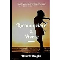 Ricominciare A Vivere (Italian Edition) Ricominciare A Vivere (Italian Edition) Kindle Paperback