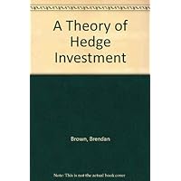A Theory of Hedge Investment A Theory of Hedge Investment Hardcover Paperback