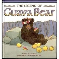 The Legend Of Guava Bear The Legend Of Guava Bear Hardcover