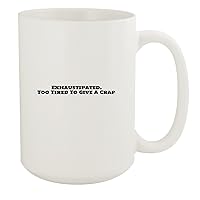 Exhaustipated. Too Tired To Give A Crap - 15oz White Ceramic Coffee Mug, White
