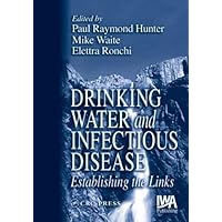 Drinking Water and Infectious Disease: Establishing the Links Drinking Water and Infectious Disease: Establishing the Links Hardcover Kindle