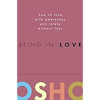 Being in Love: How to Love with Awareness and Relate Without Fear Being in Love: How to Love with Awareness and Relate Without Fear Hardcover Kindle Paperback
