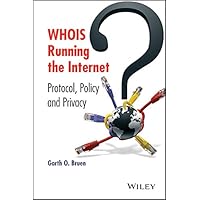 WHOIS Running the Internet: Protocol, Policy, and Privacy WHOIS Running the Internet: Protocol, Policy, and Privacy Kindle Hardcover