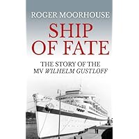Ship of Fate: The Story of the MV Wilhelm Gustloff Ship of Fate: The Story of the MV Wilhelm Gustloff Paperback Kindle