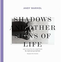 Andy Warhol: Shadows and Other Signs of Life: Anniversary Notes for Andy Warhol Andy Warhol: Shadows and Other Signs of Life: Anniversary Notes for Andy Warhol Hardcover