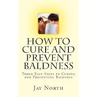 How to Cure and Prevent Baldness How to Cure and Prevent Baldness Kindle Paperback