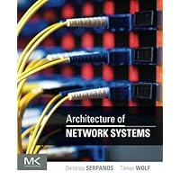 Architecture of Network Systems (The Morgan Kaufmann Series in Computer Architecture and Design) Architecture of Network Systems (The Morgan Kaufmann Series in Computer Architecture and Design) Paperback Kindle