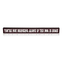 My Word! Drinking Alone/Dog's Home Skinny Wooden Sign