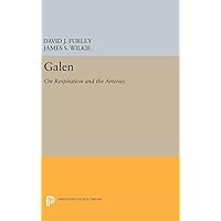 Galen: On Respiration and the Arteries (Princeton Legacy Library, 118) Galen: On Respiration and the Arteries (Princeton Legacy Library, 118) Hardcover Paperback