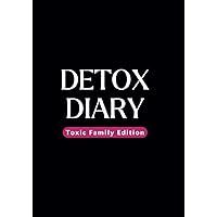 Detox Diary: Toxic Family Edition: A Self Care Journal with Prompts for Women & Men to Vent About Toxic Family Members